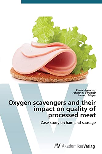 Oxygen scavengers and their impact on quality of processed meat: Case study on ham and sausage