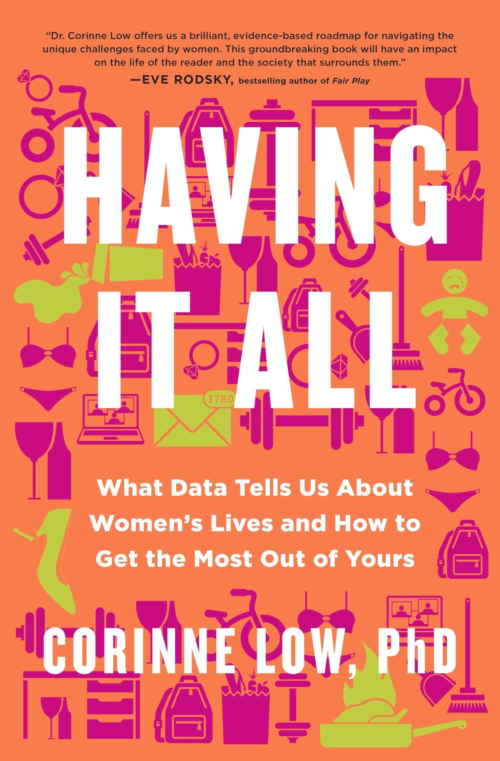 Corinne Low Having It All, What Data Tells Us About Women's Lives And Getting The Most Out Of Yours