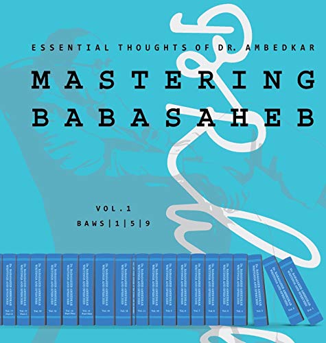 MASTERING BABASAHEB: ESSENTIAL THOUGHTS OF DR. AMBEDKAR (Collected Works of Dr. Ambedkar, Band 1)