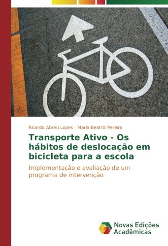 Transporte Ativo - Os hábitos de deslocação em bicicleta para a escola: Implementação e avaliação de um programa de intervenção