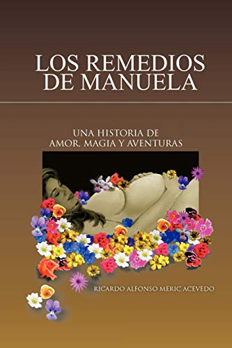 Los Remedios De Manuela: Una historia de amor, magia y aventuras