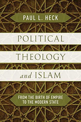 Political Theology and Islam: From the Birth of Empire to the Modern State