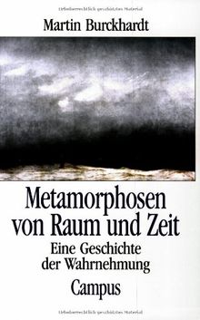 Metamorphosen von Raum und Zeit: Eine Geschichte der Wahrnehmung