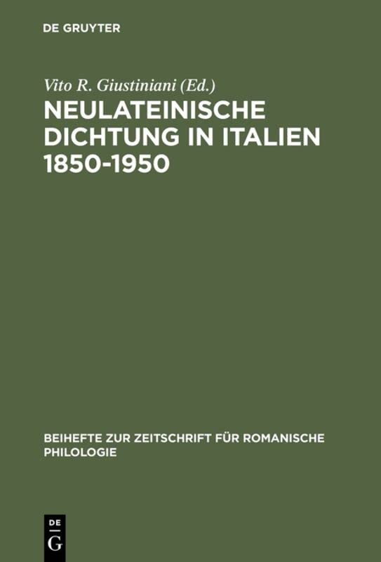 Neulateinische Dichtung in Italien 1850-1950 - Ein unerforschtes Kapitel italienischer Literatur- und Geistesgeschichte