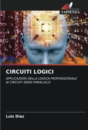CIRCUITI LOGICI: APPLICAZIONI DELLA LOGICA PROPOSIZIONALE AI CIRCUITI SERIE-PARALLELO