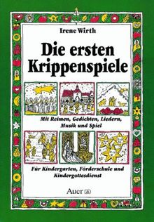 Die ersten Krippenspiele: Mit Reimen, Gedichten, Liedern, Musik und Spiel. Für Kindergarten, Förderschule und Kindergottesdienst