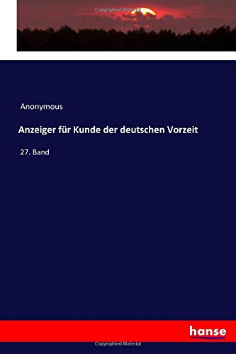 Anzeiger für Kunde der deutschen Vorzeit: 27. Band