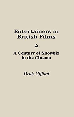 Entertainers in British Films: A Century of Showbiz in the Cinema