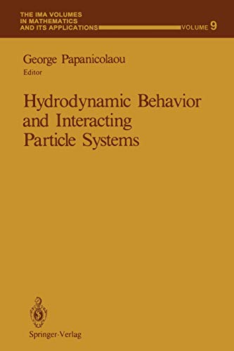Hydrodynamic Behavior and Interacting Particle Systems (The IMA Volumes in Mathematics and its Applications, 9, Band 9)