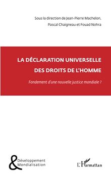 La Déclaration universelle des drois de l'homme en 2010 : base légale d'une nouvelle justice mondiale ?