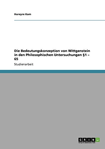 Die Bedeutungskonzeption von Wittgenstein in den Philosophischen Untersuchungen §1 - 65
