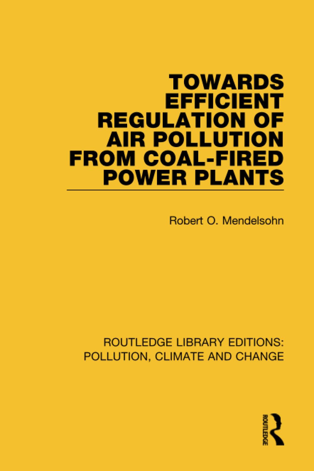 Towards Efficient Regulation of Air Pollution from Coal-Fired Power Plants (Routledge Library Editions: Pollution, Climate and Change)