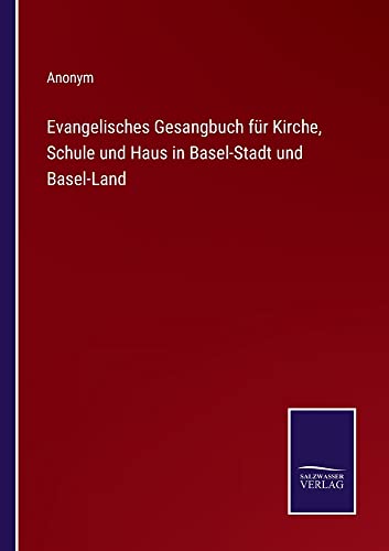 Evangelisches Gesangbuch für Kirche, Schule und Haus in Basel-Stadt und Basel-Land