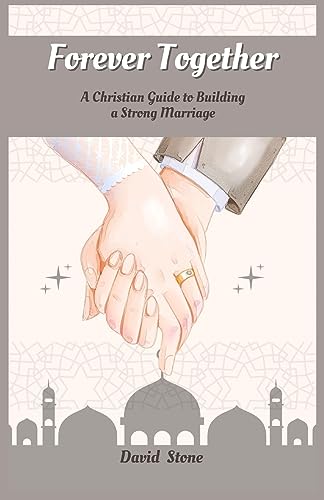 Forever Together: A Christian Guide to Building a Strong Marriage (Large Print Edition)