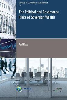 The Political and Governance Risks of Sovereign Wealth (Annals of Corporate Governance, Band 15)