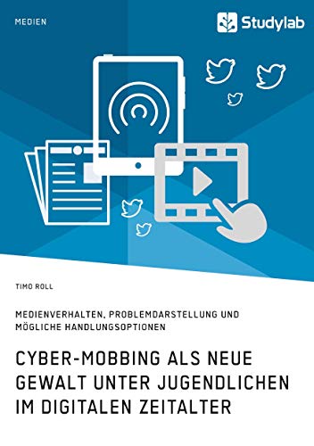 Cyber-Mobbing als neue Gewalt unter Jugendlichen im digitalen Zeitalter: Medienverhalten, Problemdarstellung und mögliche Handlungsoptionen