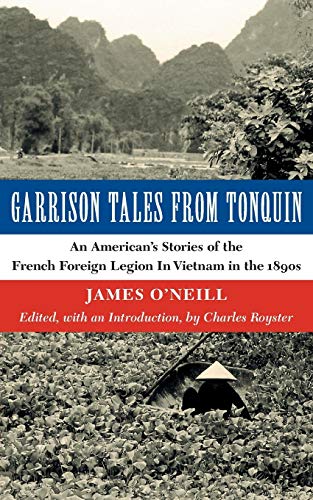 Garrison Tales from Tonquin: An American's Stories of the French Foreign Legion in Vietnam in the 1890s