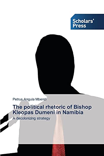 The political rhetoric of Bishop Kleopas Dumeni in Namibia: A decolonizing strategy