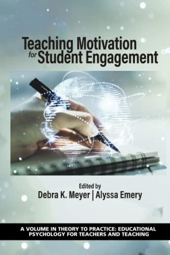 Teaching Motivation for Student Engagement (Theory to Practice: Educational Psychology for Teachers and Teaching)
