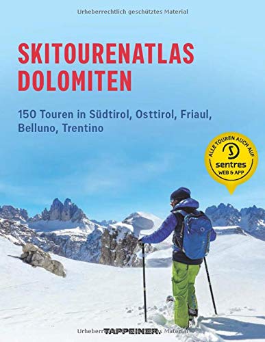 Skitourenatlas Dolomiten: 150 Touren in Südtirol, Osttirol, Friaul, Belluno, Trentino