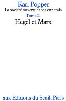 La Société ouverte et ses ennemis : 02 : Hegel et Marx