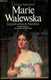 Marie walewska : le grand amour de napoleon