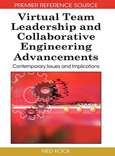 Virtual Team Leadership and Collaborative Engineering Advancements: Contemporary Issues and Implications (Advances in E-Collaboration)