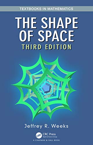 Weeks, Jeffrey R. The Shape Of Space (Textbooks In Mathematics)