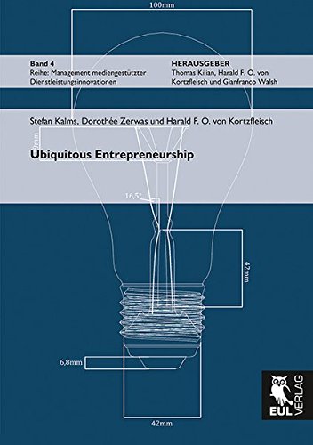 Ubiquitous Entrepreneurship (Management mediengestützter Dienstleistungsinnovationen)