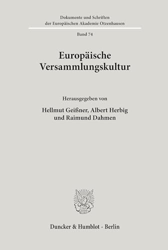 Europäische Versammlungskultur.: Beiträge des 2. Kolloquiums Europäische Versammlungskultur« vom 12. bis 14. November 1993 am Institut für Rhetorik ... Europäischen Akademie Otzenhausen, Band 74)