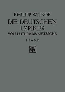 Die Deutschen Lyriker: Von Luther bis Nietzsche