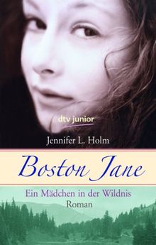 Boston Jane. Ein Mädchen in der Wildnis: Roman