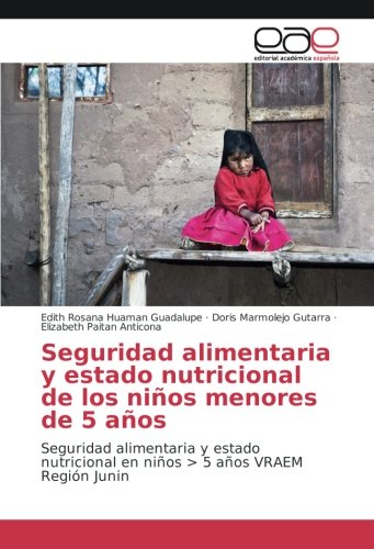 Seguridad alimentaria y estado nutricional de los niños menores de 5 años: Seguridad alimentaria y estado nutricional en niños > 5 años VRAEM Región Junin