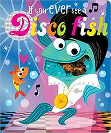If You Ever See a Disco Fish