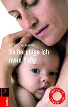 So beruhige ich mein Baby: Tipps aus der Schreiambulanz