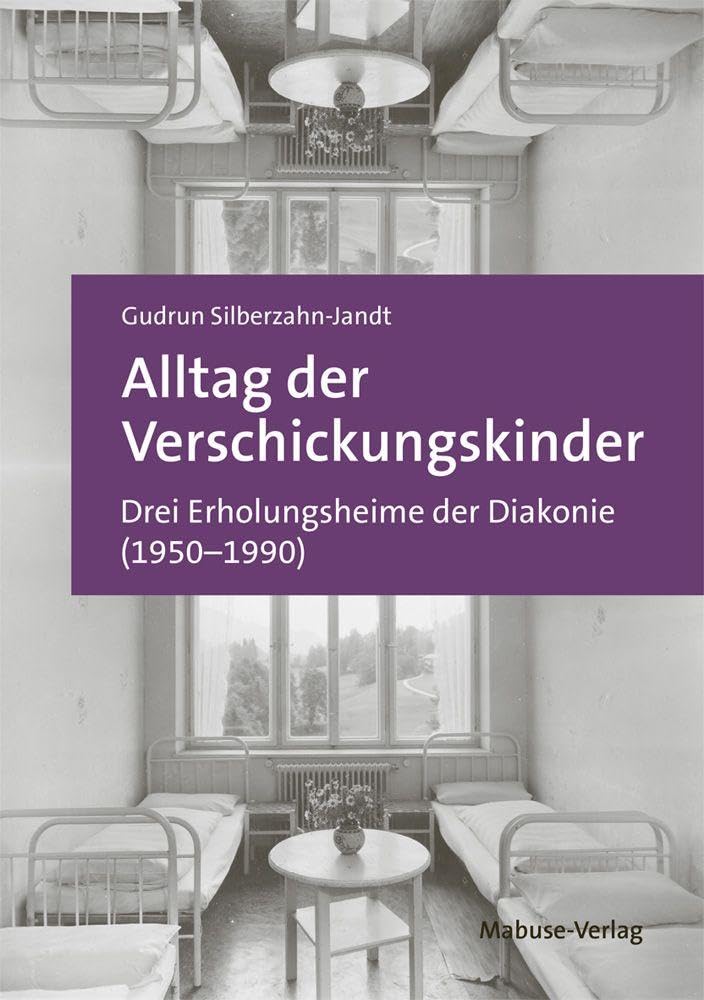 Alltag der Verschickungskinder: Drei Erholungsheime der Diakonie (1950–1990)