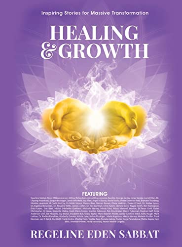 Healing & Growth: Inspiring Stories For Massive Transformation
