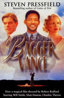 The Legend Of Bagger Vance: A Novel of Golf and the Game of Life