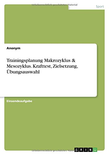 Trainingsplanung Makrozyklus & Mesozyklus. Krafttest, Zielsetzung, Übungsauswahl