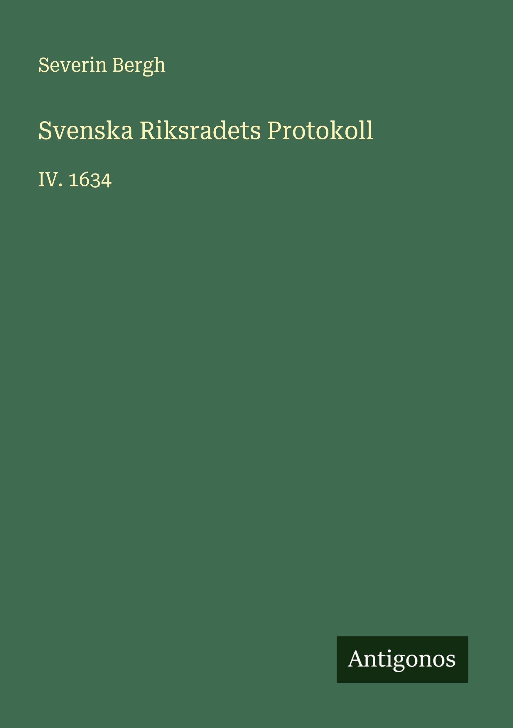 Svenska Riksradets Protokoll: IV. 1634