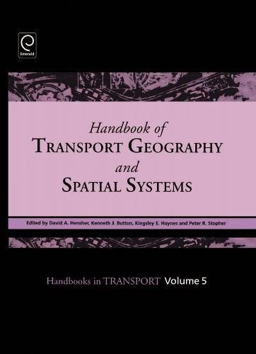 Handbook of Transport Geography and Spatial Systems: 5 (Handbooks in Transport) (The Handbook of Transport Series, Band 5)