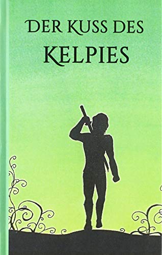 Der Kuss des Kelpies: (Teil 2)