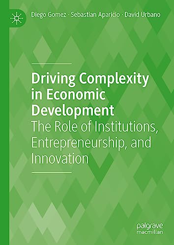 Driving Complexity in Economic Development: The Role of Institutions, Entrepreneurship, and Innovation