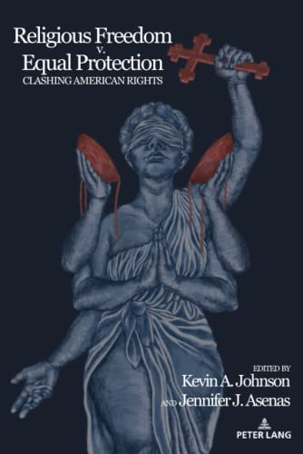 Religious Freedom v. Equal Protection: Clashing American Rights (Frontiers in Political Communication, Band 47)