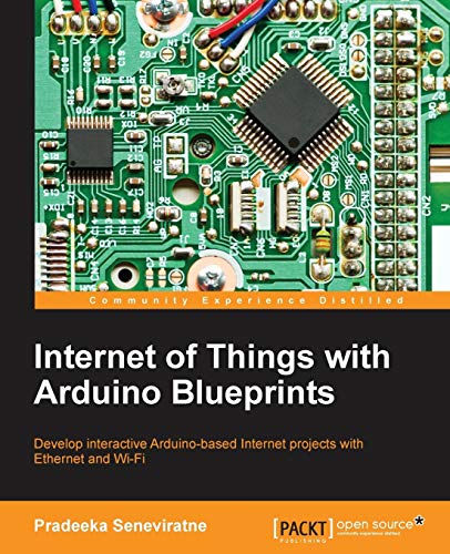 Pradeeka Seneviratne Internet Of Things With Arduino Blueprints (English Edition)