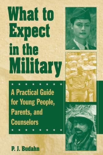 What to Expect in the Military: A Practical Guide for Young People, Parents, and Counselors