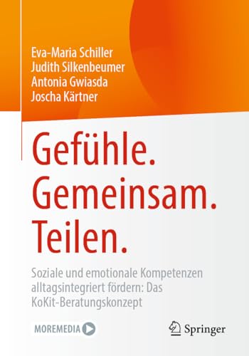 Gefühle. Gemeinsam. Teilen.: Soziale und emotionale Kompetenzen alltagsintegriert fördern: Das KoKit-Beratungskonzept