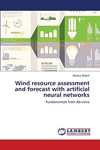 Wind resource assessment and forecast with artificial neural networks: Fundamentals from Ab-initio