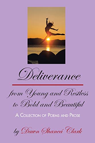 Deliverance from Young and Restless to Bold and Beautiful: A Collection of Poems and Prose