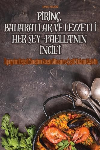 P¿R¿NÇ, BAHARATLAR VE LEZZETL¿ HER ¿EY - PAELLA'NIN ¿NC¿L'¿